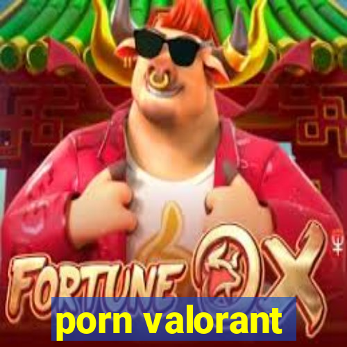 porn valorant